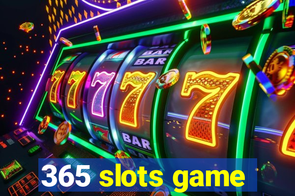 365 slots game