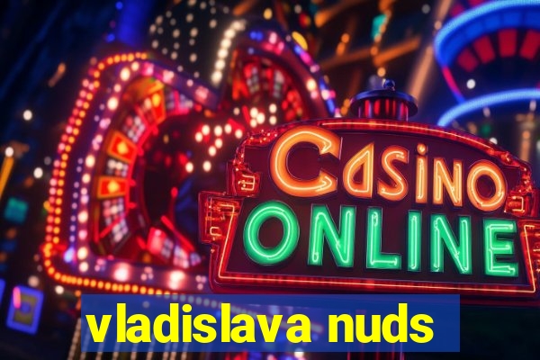 vladislava nuds