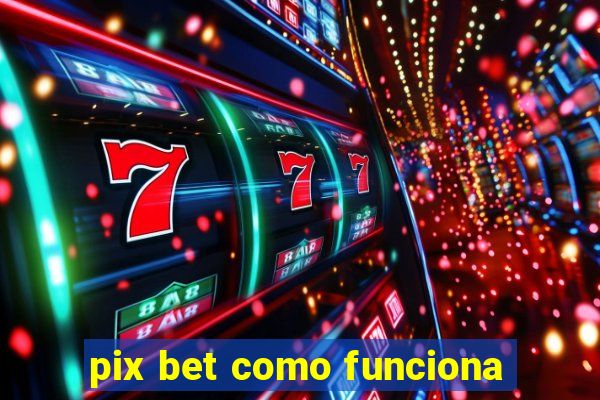 pix bet como funciona