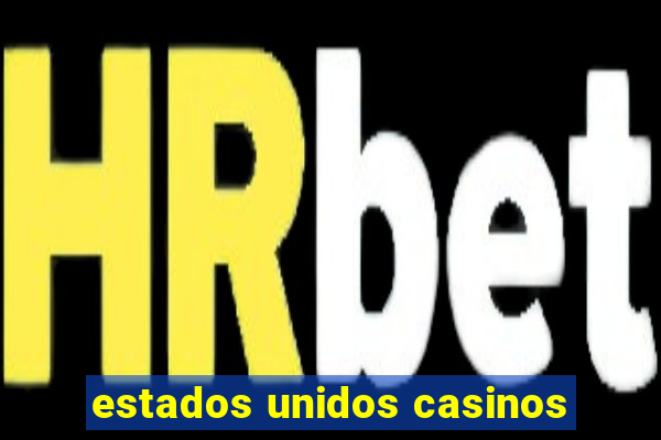 estados unidos casinos