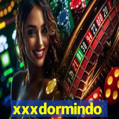 xxxdormindo