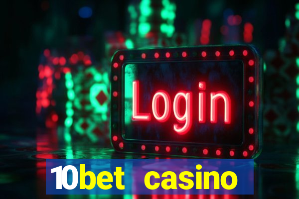 10bet casino welcome bonus