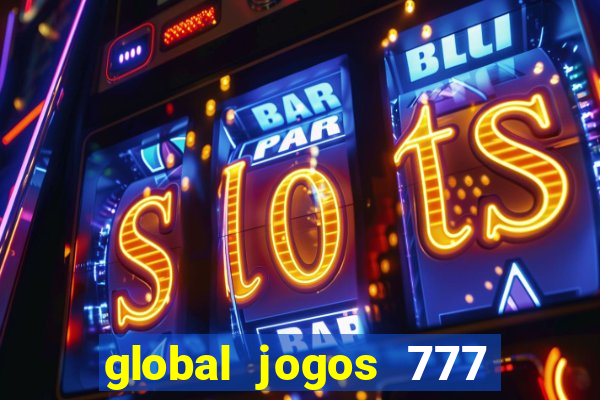 global jogos 777 paga mesmo