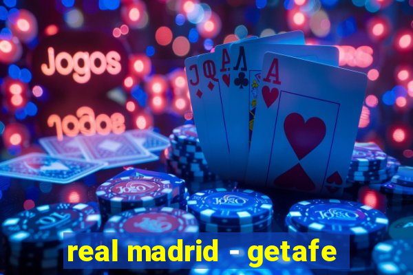 real madrid - getafe