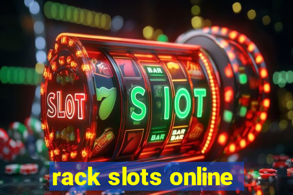 rack slots online