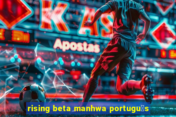 rising beta manhwa portugu锚s