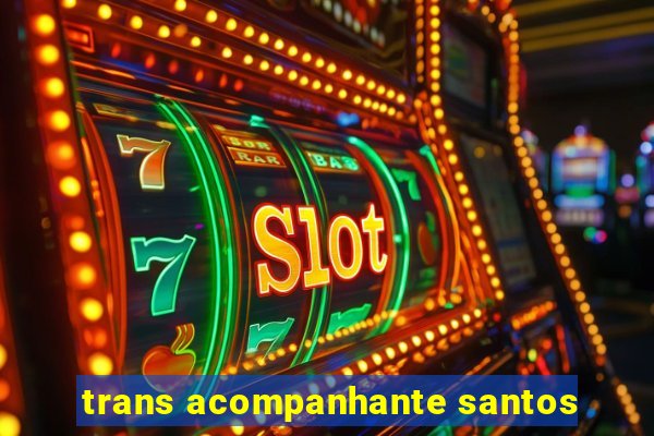 trans acompanhante santos