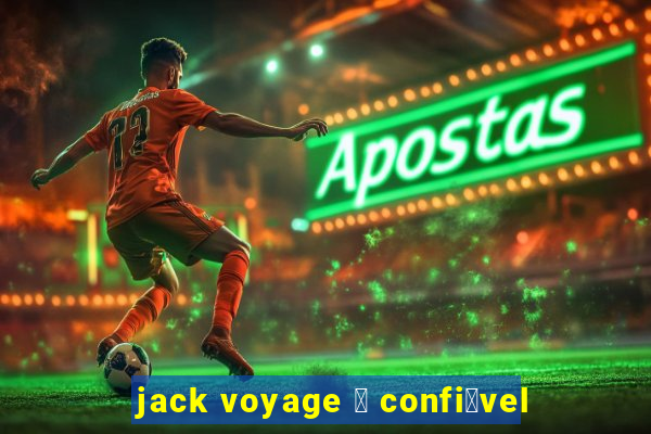 jack voyage 茅 confi谩vel