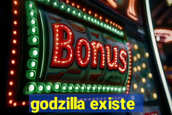 godzilla existe