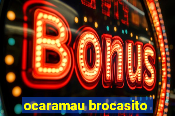 ocaramau brocasito