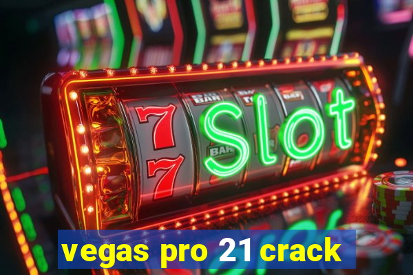 vegas pro 21 crack