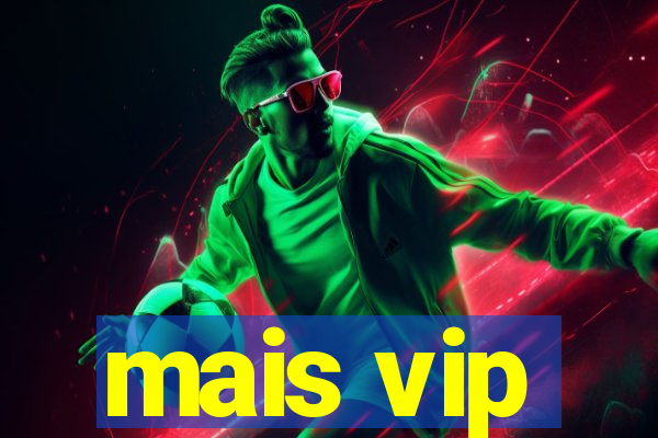 mais vip