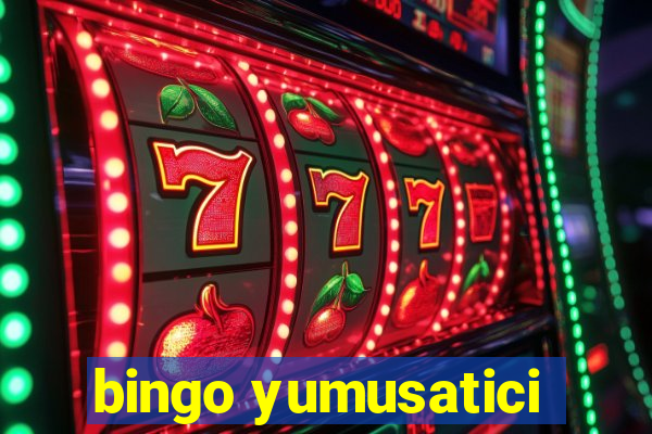 bingo yumusatici