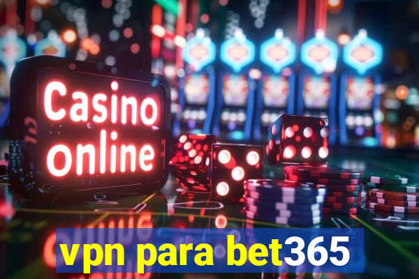 vpn para bet365