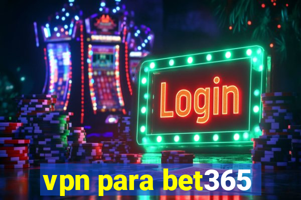 vpn para bet365