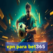 vpn para bet365