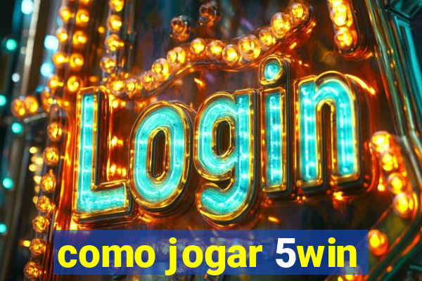 como jogar 5win