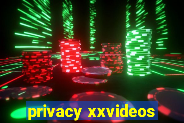 privacy xxvideos