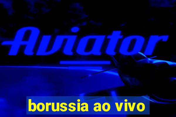 borussia ao vivo