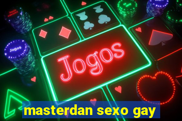 masterdan sexo gay