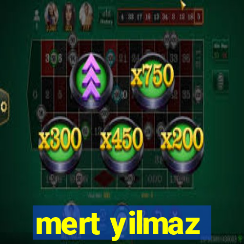 mert yilmaz