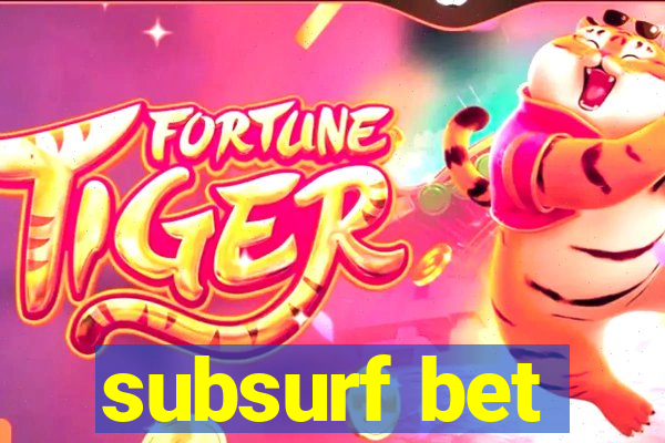 subsurf bet