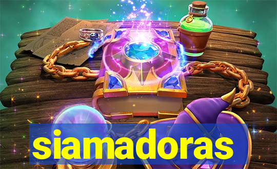 siamadoras