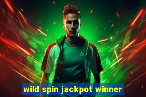 wild spin jackpot winner