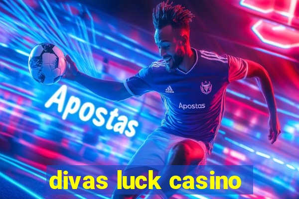 divas luck casino