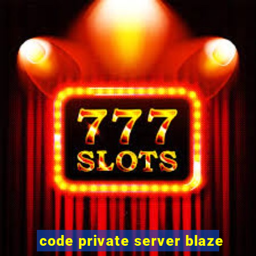 code private server blaze