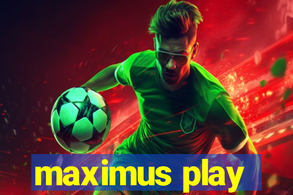 maximus play