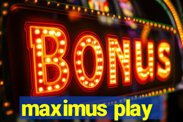 maximus play