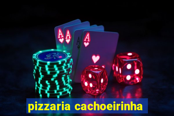 pizzaria cachoeirinha