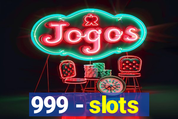 999 - slots