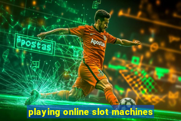 playing online slot machines