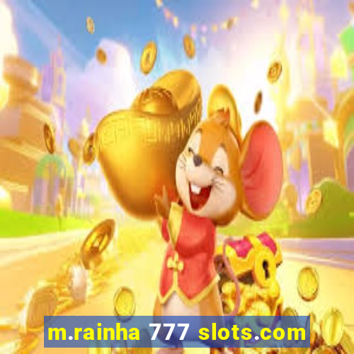 m.rainha 777 slots.com