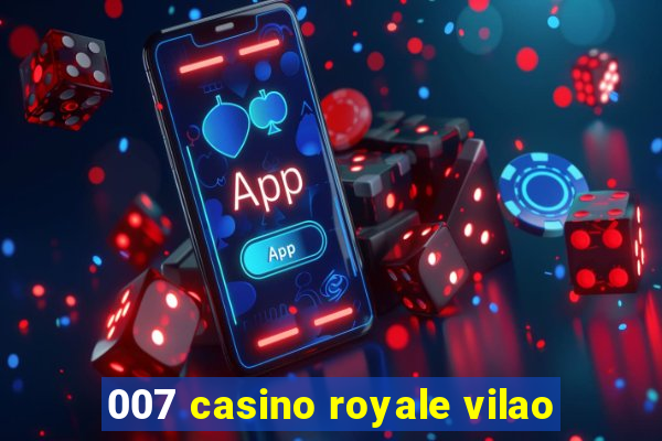 007 casino royale vilao