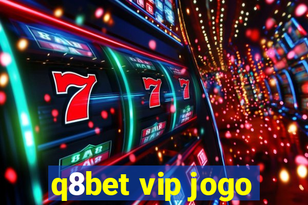 q8bet vip jogo