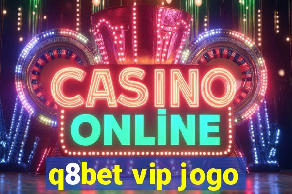 q8bet vip jogo