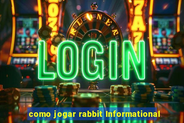 como jogar rabbit Informational