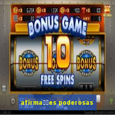 afirma莽玫es poderosas