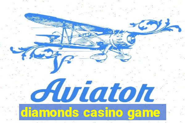 diamonds casino game