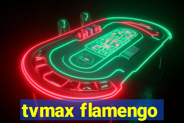 tvmax flamengo