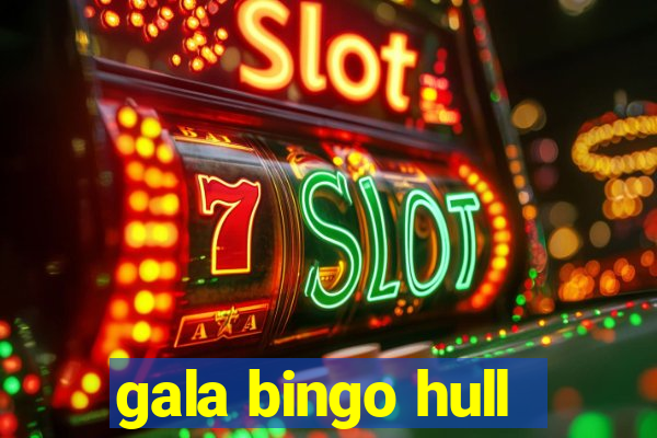 gala bingo hull