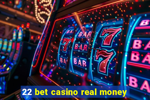 22 bet casino real money