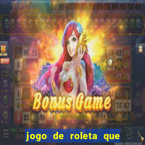 jogo de roleta que paga de verdade