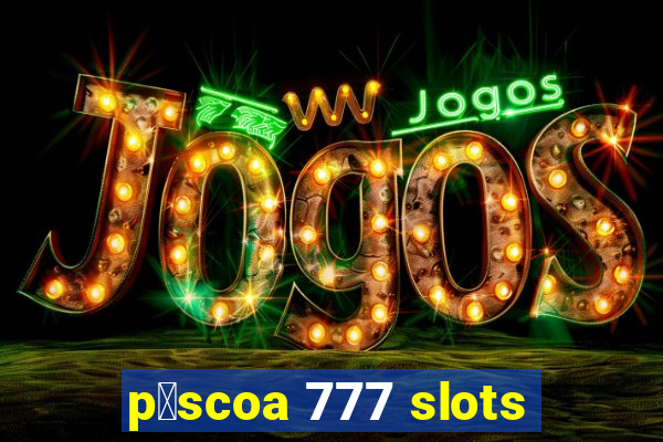 p谩scoa 777 slots