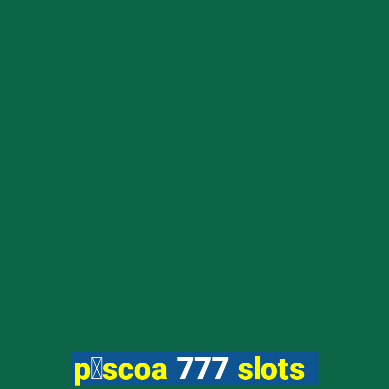 p谩scoa 777 slots