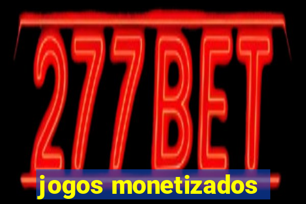 jogos monetizados