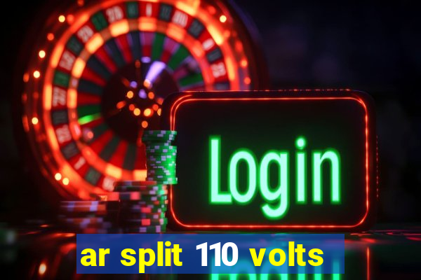 ar split 110 volts